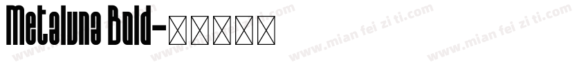 Metaluna Bold字体转换